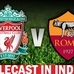 Liverpool vs Roma Live